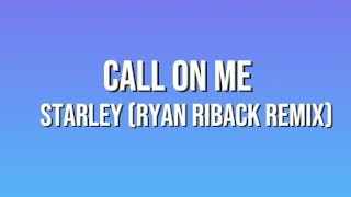Starley - Call On Me (Ryan Riback Remix) (LYRICS)