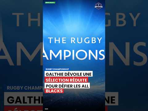 Rugby Championship : Galthie dévoile une sélection réduite pour défier les All Blacks