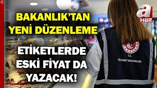 Ticaret Bakanlığı’ndan Yeni Düzenleme! Etiketlerde Eski Fiyat Yazmak Z