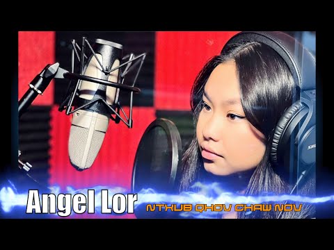 ANGEL LOR ( Ntxub qhov chaw nov ) Original by: Nyiaj Lauj Wish
