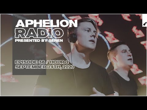 Aphelion Radio 036 - Hour 2 with Seren (September 24, 2020) [1 Hour Trance & Progressive Studio Mix]