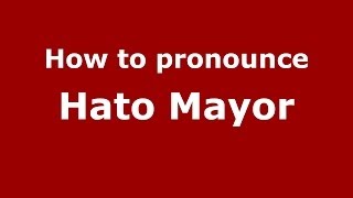 How to pronounce Hato Mayor