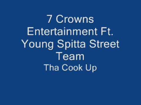 Tha Cook Up - 7 Crowns Entertainment Ft. Young Spitta Street Team