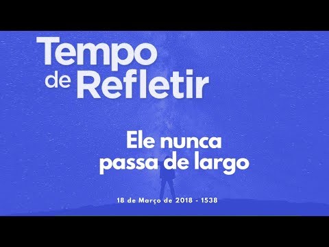 Tempo de Refletir 1538 - Ele nunca passa de largo