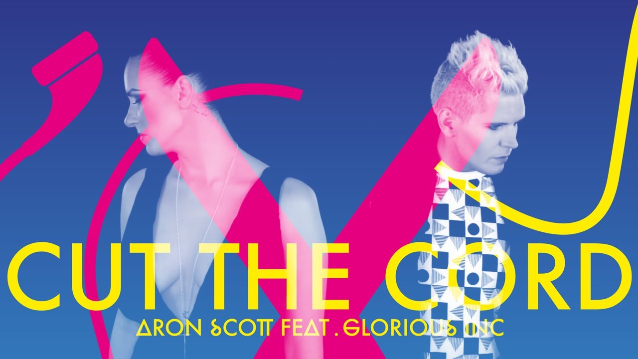 Aron Scott ft. Glorious Inc — Cut The Cord