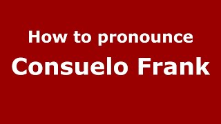 How to pronounce Consuelo Frank