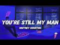 Whitney Houston You Re Still My Man Lyrics