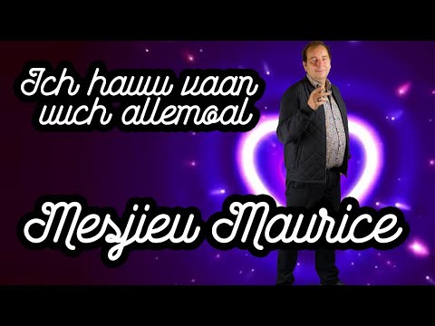 Mesjieu Maurice - Ich hauw vaan uuch allemoal