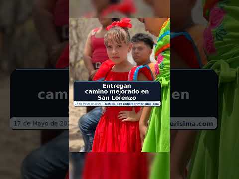 Entregan camino mejorado en San Lorenzo