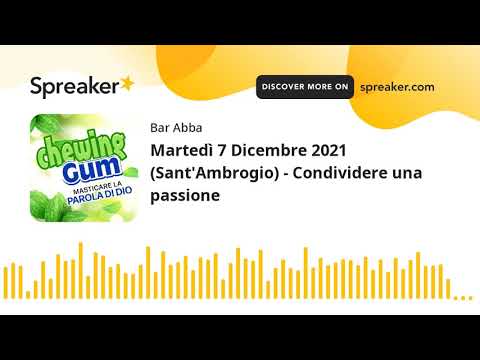 Martedì 7 Dicembre 2021 (Sant'Ambrogio) - Condividere una passione