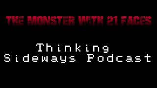 The Monster with 21 Faces - Thinking Sideways Podcast