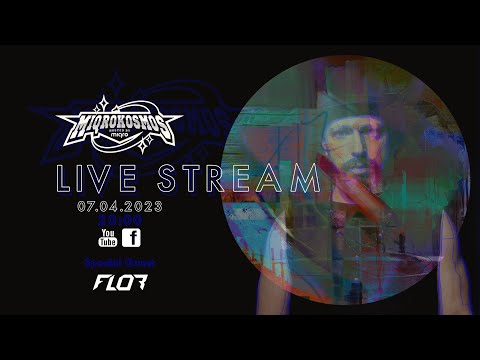 MIQROKOSMOS Live Stream 07.04.23 - Special Guest: FLOR