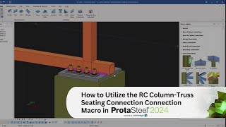 How To Utilize The Rc Column Truss Seating Connection Macro In Protasteel 2024