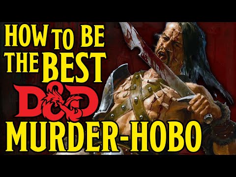 How to be the BEST Murder-Hobo possible | Dungeons and Dragons 5e
