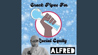 Crack Pipes For Racial Equity Music Video