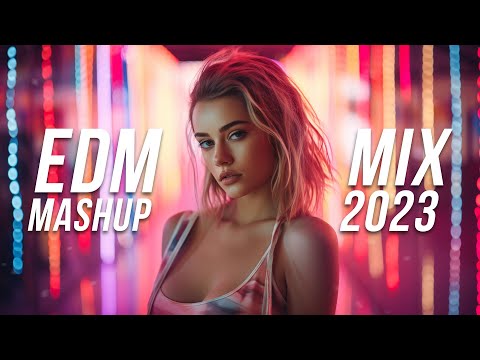 EDM Mashup Mix 2023 | Best Mashups & Remixes of Popular Songs - Party Music Mix 2024