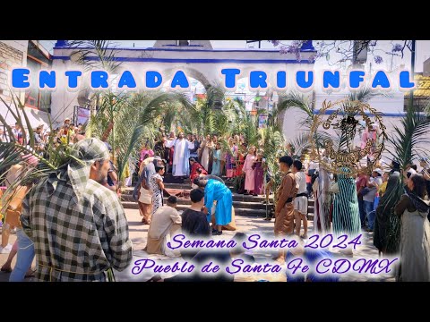 Semana Santa 2024 - Entrada Triunfal - Pueblo de Santa Fe CDMX