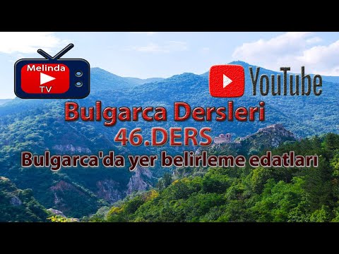 Bulgarca Dersleri 46.Ders Bulgarca'da Yer Belirleme Edatları