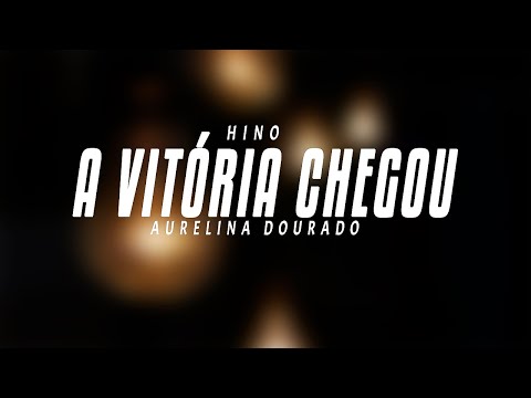 Aurelina Dourado - A Vitoria Chegou