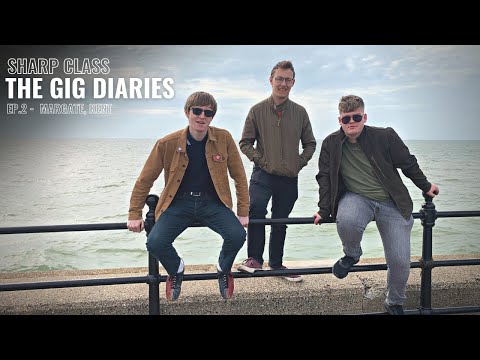 Sharp Class: The Gig Diaries Episode 2 - Margate, Kent