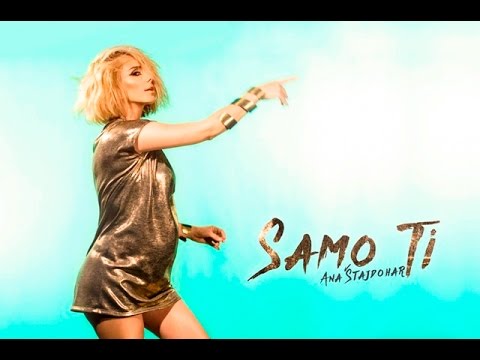 Ana Stajdohar - SAMO TI - Official Video, 2016. NEW!!!
