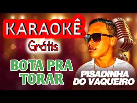 KARAOKÊ (BOTA PRA TORAR) PISADINHA DO VAQUEIRO PISEIRO FORRÓ VAQUEJADA PAREDÃO EM ALTA