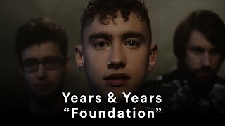 Years &amp; Years - &quot;Foundation&quot; (Official Music Video)