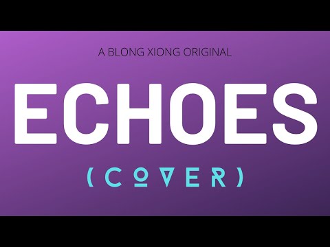 Echoes (Cover) by Kevin Phoojywg Xiong [ft. Blong Xiong]