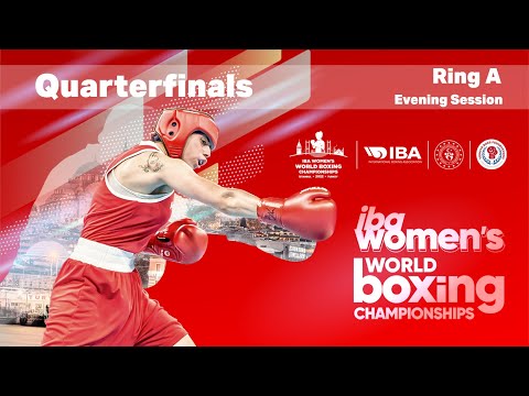 IBA Women's World Boxing Championships | Istanbul 2022 | Quarterfinals | Ring A | Evening Session