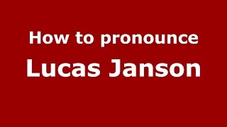 How to pronounce Lucas Janson