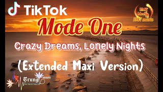 Crazy Dreams , Lonely Nights (Extended Maxi Version) · Mode One | Nhạc Gây Nghiện Hot Douyin Tiktok