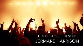 Jermare Harrison - Don't Stop Believin'