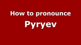 How to pronounce Pyryev