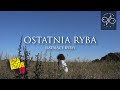 Ostatnia Ryba (prod. Magiera) #LATAJĄCERYBY Ostatnia Ryba (prod. Magiera) #LATAJĄCERYBY