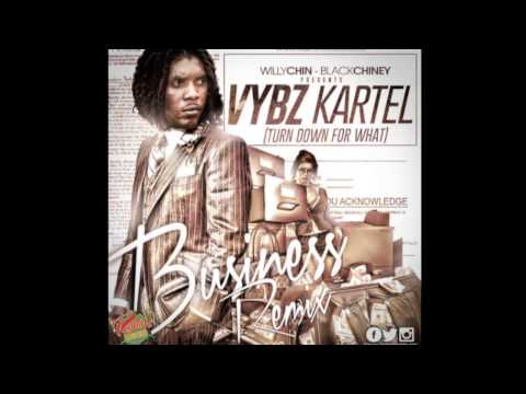 Vybz Kartel - Business (Turn Down For What) [Willy Chin - BlackChiney Remix] Nov 2013