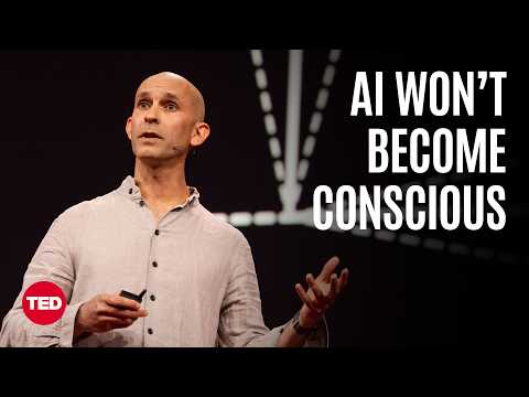 Why AI Is Unlikely to Become Conscious | Anil Seth | TED