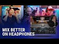 Video 2: Mix Better on Headphones