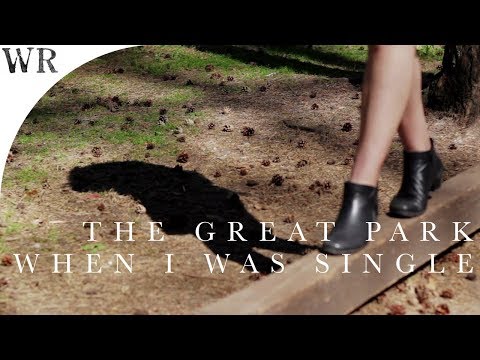 The Great Park - 'When I Was Single' (official)