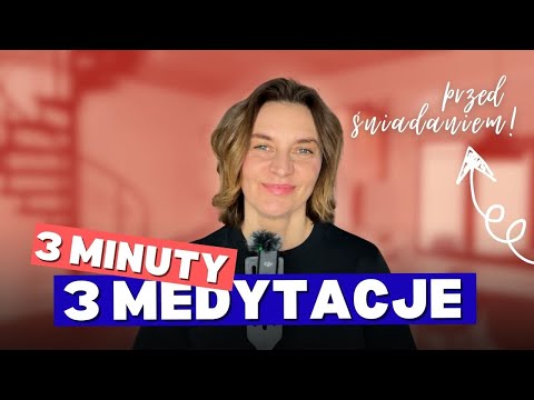 3 MINI MEDYTACJE W 3 MINUTY - 3 niemożliwe rzeczy przed śniadaniem.