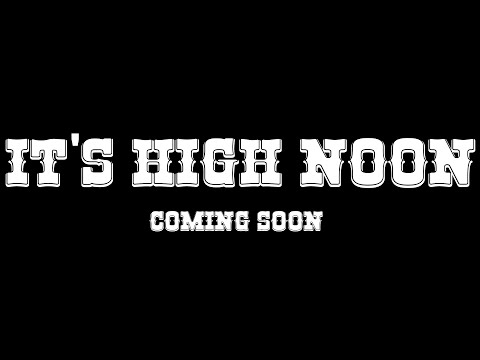 It's High Noon (Official Teaser Trailer)