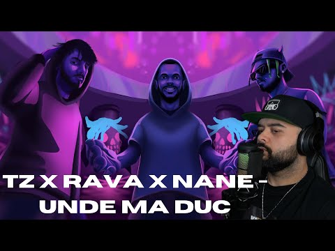 TZ x RAVA x NANE - UNDE MA DUC | REACTIE