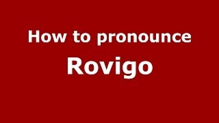 How to pronounce Rovigo