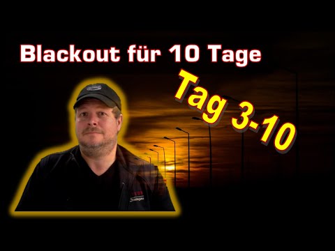 Blackout/Stromausfall 10 Tage - Wie wirkt sich das auf dein Leben aus? Tag 3-10