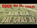 Cock Van Der Palm - Kom van dat gras af