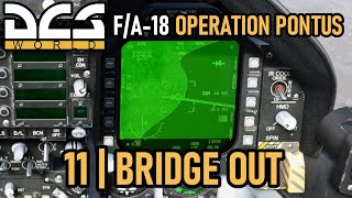 F/A-18 Operation Pontus Campaign | Mission 11 | Bridge Out | DCS