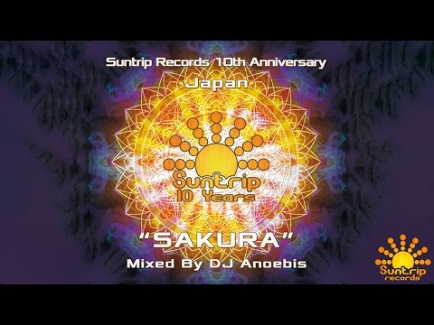 Sakura Mixed By DJ Anoebis (Suntrip Records 10th Anniversary)