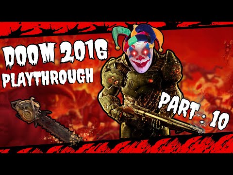 DOOM 2016 - DOOMGUY HAS THE BEST JOB ( First playthrough ) PT 10