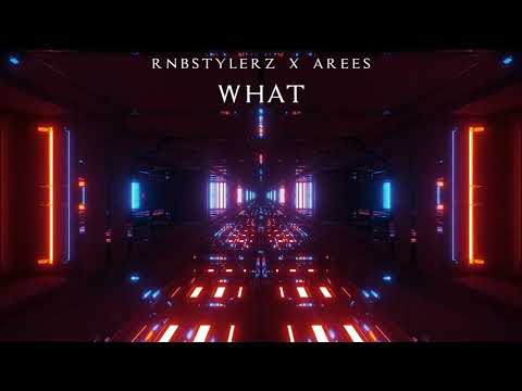 Rnbstylerz & AREES - WHAT
