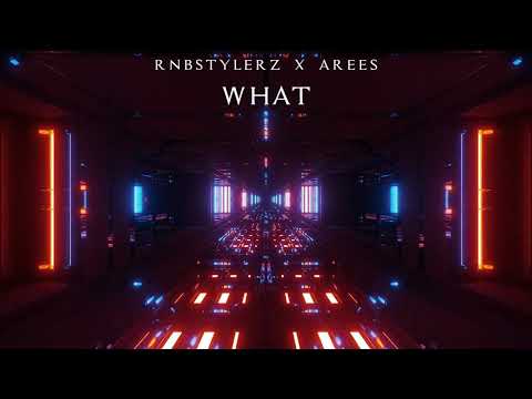 Rnbstylerz & AREES - WHAT