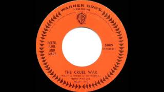 1966 version: Peter Paul &amp; Mary - The Cruel War (mono 45)